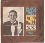 Pierre Brun Et Son Orchestre: Canari Twist / Étude Twist