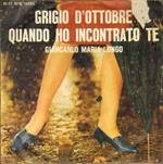 Giancarlo Maria Longo: Grigio D'Ottobre / Quando Ho Incontrato Te