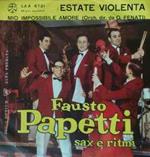 Fausto Papetti / Giovanni Fenati: Estate Violenta / Mio Impossibile Amore