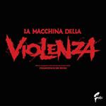 La Macchina Della Violenza (Colonna Sonora)