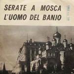 Ennio Galli Coro E Orchestra Diretta Dal Marco Antony: Serate A Mosca / L'uomo Del Banjo