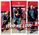 Wooden Pearls (The) - Strip Me Loud