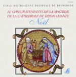 Maitrise De La Cathedrale De Dijon - Le Choeur D'Enfants De La Cathedrale De Dijon Chante Noel