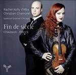 Fin de siècle - CD Audio di César Franck,Ernest Chausson,Rachel Kolly d'Alba,Christian Chamorel