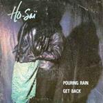 Ho Sai: Pouring Rain / Get Back