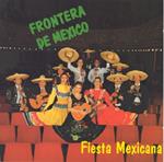 Frontera De Mexico - Fiesta Mexicana
