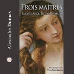 Trois maîtres : Michel-Ange, Titien, Raphaël