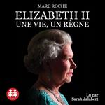 Elizabeth II - Une vie, un règne