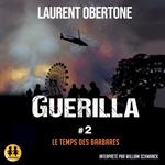 Guerilla - # 2 - Le temps des barbares