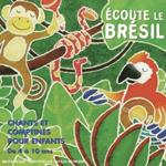Ecoute Le Bresil. Chants Et Comptines Pour Enfants