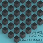 We Are Electric. Gary Numan Revisisted