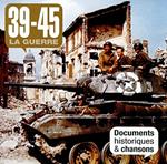 39-45 La Guerre-Documents Historiques Et Chansons