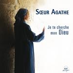 Soeur Agathe Dutrey - Je Te Cherche Mon Dieu