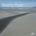 Piolot Maxime - Je Voudrais Te Dire