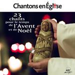 Chantons En Église - 24 Chants Pour Les Temps De L’Avent Et De Noël