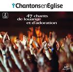 Chantons En Église - 47 Chants De Louange Et D’Adoration