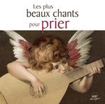 Les Plus Beaux Chants Pour Prier