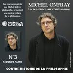 Contre-histoire de la philosophie (Volume 3.2) - La résistance au Christianisme I