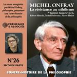 Contre-histoire de la philosophie (Volume 26.2) - La résistance au nihilisme, de Vladimir Jankélévitch à Pierre Hadot, 2e partie