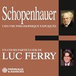 Schopenhauer. L'oeuvre philosophique expliquée