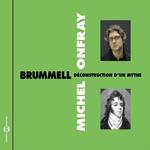 Brummel, déconstruction d'un mythe