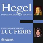 Hegel. L'œuvre philosophique expliquée