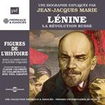 Lénine, la Révolution russe. Une biographie expliquée