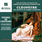 Cléopâtre. Une dynastie de femmes puissantes