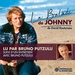 La Balade de Johnny. Suivi d'un entretien avec Bruno Putzulu