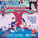 La Philosophie racontée aux enfants (vol. 2) - Une rencontre avec Deleuze, Heidegger, Sartre…