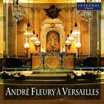 Andre' Fleury A Versailles: Fleury / Tournemire / Vierne / Durufle' / Escaich