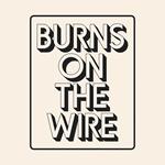 Burns On The Wire