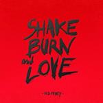 Shake Burn and Love
