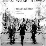 Trii - CD Audio di Felix Mendelssohn-Bartholdy,Trio Dali