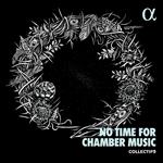 No Time for Chamber Music