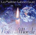 Maitrise Gabriel Faure (La) - Les Noels Du Monde