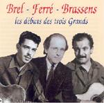 Ferre - Brassens - Les Debuts Des Trois Grands