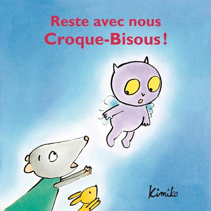 Reste avec nous Croque-Bisous