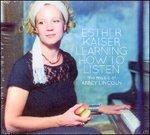 Learning How to Listen - CD Audio di Esther Kaiser