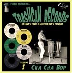 Trashcan Records Volume 5: Cha Cha Bop / Various