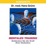 Mentales Training - Entdecken Sie die Kraft Ihrer Gedanken