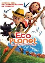 Eco Planet. Un pianeta da salvare