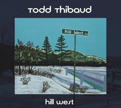 Hill West - CD Audio di Todd Thibaud