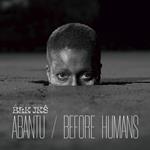 Abantu - Before Humans