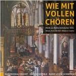 Wie Mit Vollen Chören - Musica Dal Centro Storico di Berlino - CD Audio