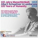 1913-2013. 100 Years of Humanity - Albert Schweitzer in Lambarene