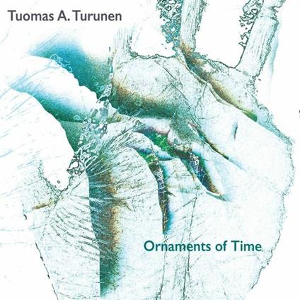 Ornaments of Time - CD Audio di Toumas A. Turunen