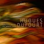 Hugues Dufourt. Complete Works For Piano Solo