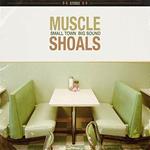 Muscle Shoals. Small Town, Big Sound