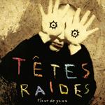 Tetes Raides - Fleur De Yeux